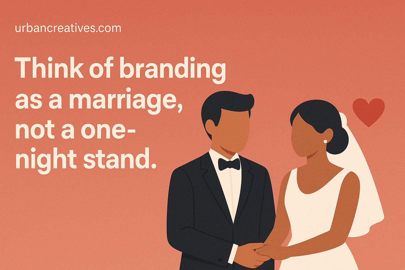 Illustration of a bride and groom holding hands with a heart beside them, next to the headline 'Think of branding as a marriage, not a one-night stand' on a coral background for Urban Creatives.